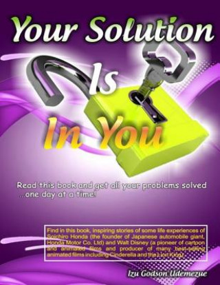 Könyv Your Solution Is In You: Read this book and get all your problems solved...one day at a time! Izu Godson Udemezue