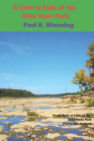 Książka A Visit to Falls of the Ohio State Park: Indiana State Parks - Family Friendly Vacation Fun Paul R Wonning