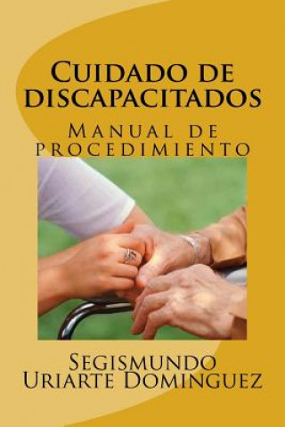 Kniha Cuidado de discapacitados: Manual de procedimiento Segismundo Uriarte Dominguez