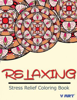 Kniha Relaxing Stress Relief Coloring Book V Art