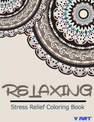 Kniha Relaxing Stress Relief Coloring Book V Art