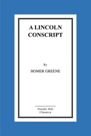 Kniha A Lincoln Conscript Homer Greene