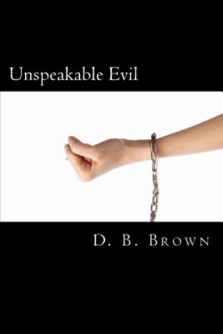 Knjiga Unspeakable Evil D B Brown