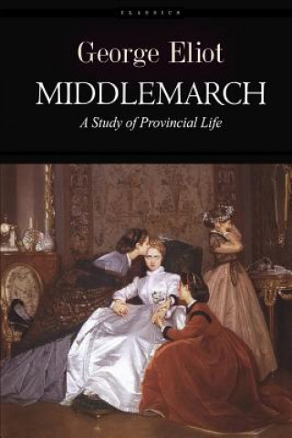 Carte Middlemarch: A Study of Provincial Life George Eliot
