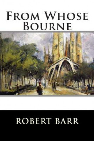 Knjiga From Whose Bourne Robert Barr