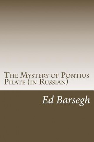 Könyv The Mystery of Pontius Pilate (in Russian) Ed Barsegh