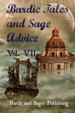 Knjiga Bardic Tales and Sage Advice (Volume VII) Jamie Lackey