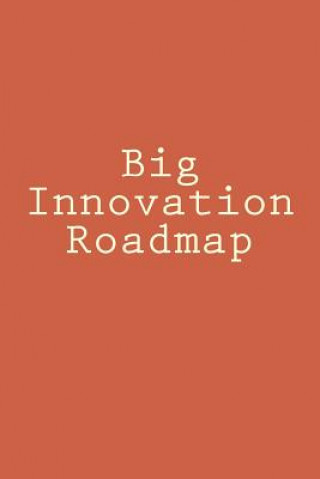 Carte Big Innovation Roadmap: Big Picture and Big Change Ernest L Hughes Ed D