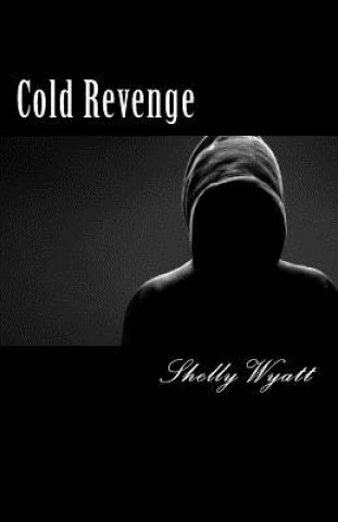 Knjiga Cold Revenge Shelly Wyatt