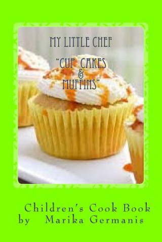 Книга I Can Cook: Cup Cakes and Muffins Marika Germanis