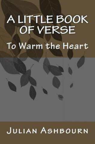 Könyv A Little Book of Verse: To Warm the Heart MR Julian Ashbourn