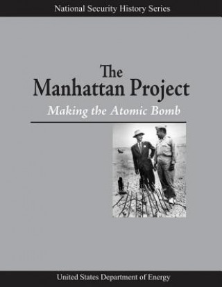 Kniha The Manhattan Project: Making the Atomic Bomb Francis G Gosling