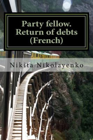 Kniha Party fellow. Return of debts (French) Nikita Alfredovich Nikolayenko