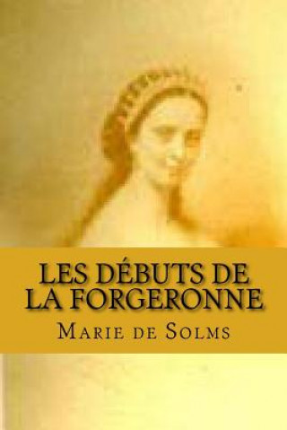 Kniha Les debuts de la forgeronne: Le piege aux maris Mrs Marie De Solms