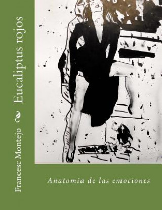 Kniha Eucaliptus rojos: Anatomía de las emociones Francesc Montejo