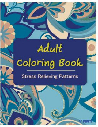 Kniha Adult Coloring Book: Coloring Books For Adults: Stress Relieving Patterns Tanakorn Suwannawat