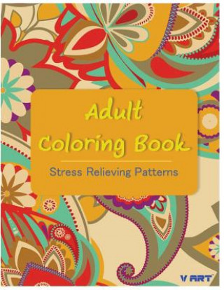 Libro Adult Coloring Book: Coloring Books For Adults: Stress Relieving Patterns Coloring Books For Adults by V Art