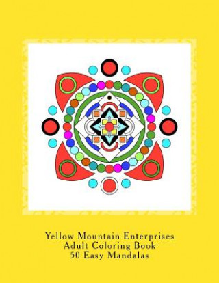 Libro Yellow Mountain Enterprises Adult Coloring Book 50 Easy Mandalas: 50 Easy to intermediate mandala coloring patterns. Printed on 8 1/2 x 11 single-side Yellow Mountain Enterprises