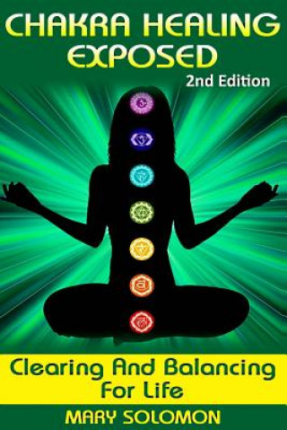 Kniha Chakra Healing Exposed Mary Solomon