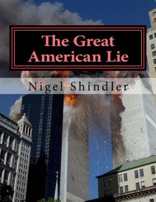 Kniha The Great American Lie: World Destruction Nigel Shindler