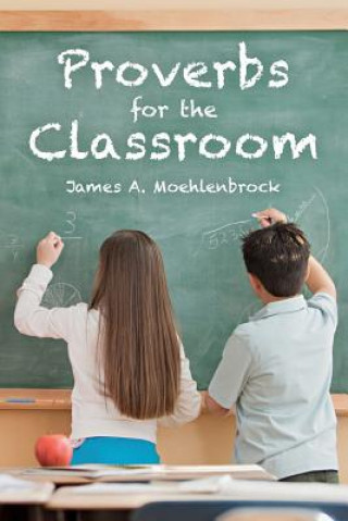 Knjiga Proverbs for the Classroom James a Moehlenbrock