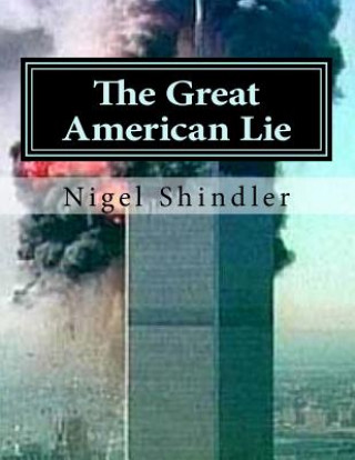 Kniha The Great American Lie: World Destruction Nigel Shindler