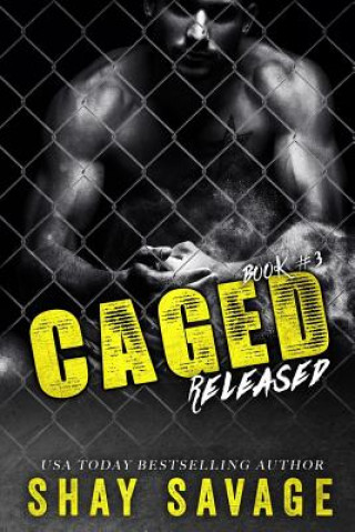 Knjiga Released: Caged Book 3 Shay Savage