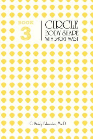 Книга Book 3 - The Circle Body Shape with a Short Waistplacement C Melody Edmondson Msc D