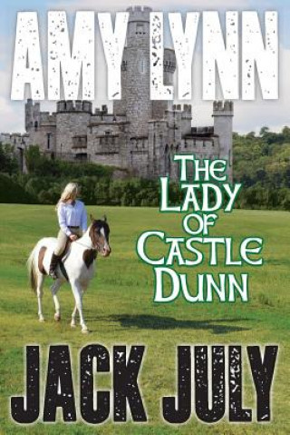 Kniha Amy Lynn, The Lady Of Castle Dunn Jack July