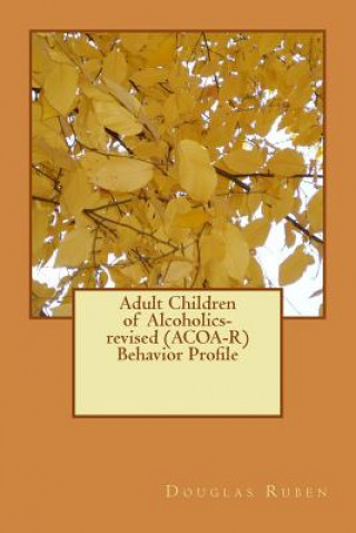 Könyv Adult Children of Alcoholics-revised (ACOA-R) Behavior Profile Douglas H Ruben Ph D