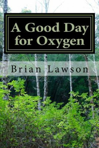 Kniha A Good Day for Oxygen Brian Lawson