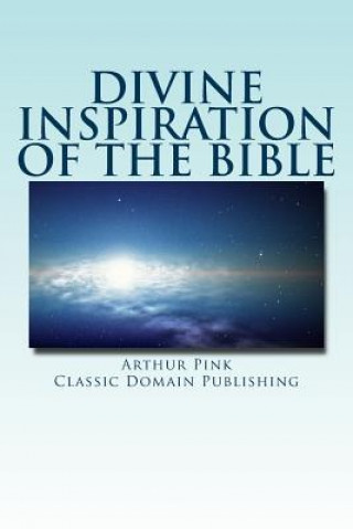 Carte Divine Inspiration Of The Bible Arthur Pink