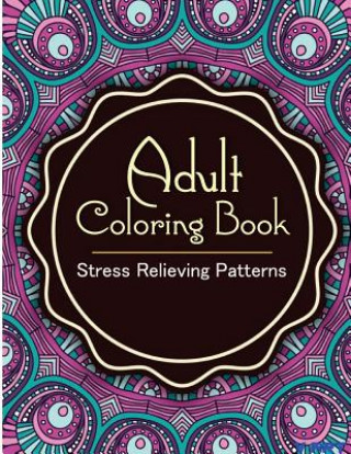 Książka Adult Coloring Book: Coloring Books for Adults: Stress Relieving Patterns Tanakorn Suwannawat