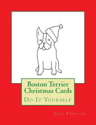 Książka Boston Terrier Christmas Cards: Do It Yourself Gail Forsyth