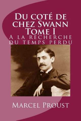 Kniha Du cote de chez Swann Tome I: A la recherche du temps perdu M Marcel Proust