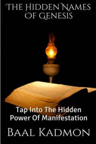 Kniha The Hidden Names Of Genesis: Tap Into The Hidden Power Of Manifestation Baal Kadmon