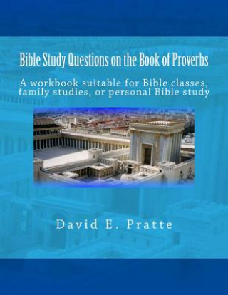 Kniha Bible Study Questions on the Book of Proverbs David E Pratte