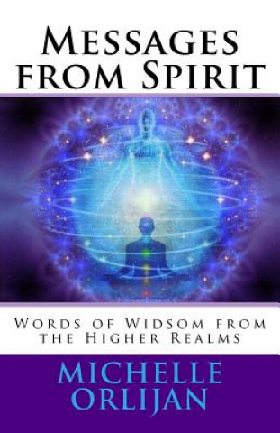 Kniha Messages from Spirit: Words of Widsom from the Higher Realms Michelle Orlijan