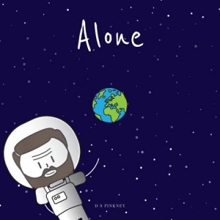Carte Alone: Why are the night skies quiet? Might we be alone in the Cosmos? D S Pinkney