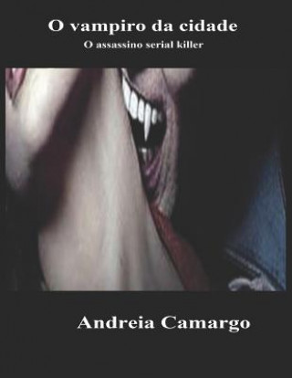 Kniha O Vampiro da Cidade: O assassino serial killer Andreia Camargo