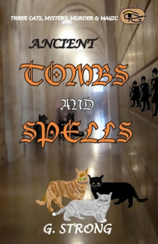 Kniha Ancient Tombs and Spells: Three Cats, Mystery, Murder & Magic Gerry Strong