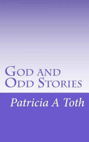 Kniha God and Odd Stories Patricia a Toth