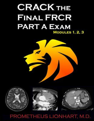 Kniha CRACK the Final FRCR PART A Exam - Modules 1, 2, 3 Prometheus Lionhart M D