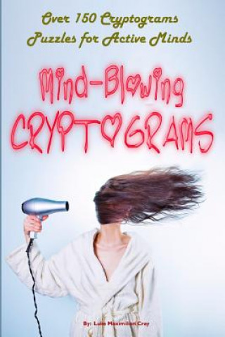 Könyv Mind-Blowing Cryptograms Luke Maximilian Cray