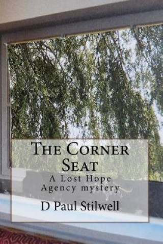 Kniha The Corner Seat: A Lost Hope Agency mystery D Paul Stilwell