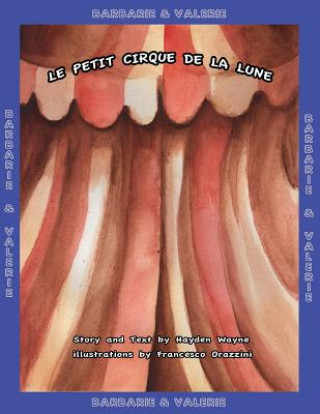 Könyv Le Petit Cirque de la Lune: Barbarie & Valerie MR Hayden Wayne