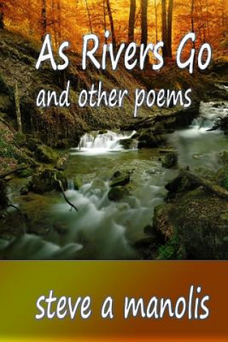 Könyv As Rivers Go: and other poems Steve a Manolis