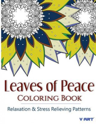 Kniha Leaves of peace Coloring Book: Coloring Books For Adults, Coloring Books for Grown ups: Relaxation & Stress Relieving Patterns Coloring Books For Adults