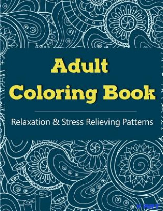 Carte Adult Coloring Book: Coloring Books For Adults, Coloring Books for Grown ups: Relaxation & Stress Relieving Patterns Tanakorn Suwannawat