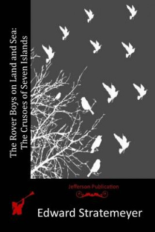 Książka The Rover Boys on Land and Sea: The Crusoes of Seven Islands Edward Stratemeyer